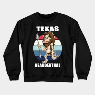 Texas Neanderthal Thinking design Crewneck Sweatshirt